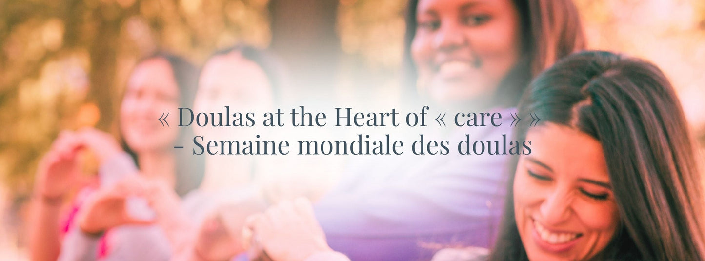 « Doulas at the Heart of « care » » - Semaine mondiale des doulas